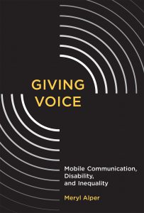 Book cover has the phrase "Giving Voice" in yellow text near the center of the cover, on a black background, with white partial concentric circle segments coming out of it in the upper right and lower left quadrants. In the lower right, the book's subtitle is in white text, and Meryl Alper's name is in yellow text. 